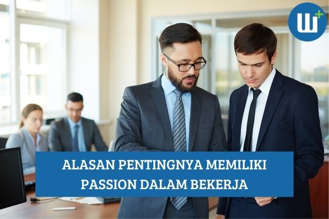 Alasan Pentingnya Memiliki Passion dalam Bekerja